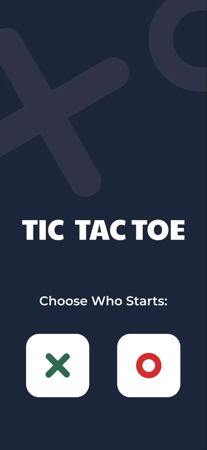 The start screen: TIC TAC TOE in large white letters on navy, and two buttons under "Choose Who Starts:", a green X and a red O.